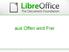Inhalt. Ein wenig zur Geschichte LibreOffice und The Document Foundation Features von LibreOffice Wo kann man mitmachen? Fragen?