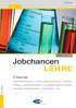 Jobchancen LEHRE. Chemie. Chemie. ChemielabortechnikerIn ChemieverfahrenstechnikerIn Denkmal-,
