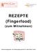 REZEPTE (Fingerfood) (zum Mitnehmen) Zusammengestellt von Ernährungsexpertin Dr. habil Gülin Tunali