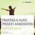 PRAKTIKA & KURZ- PROJEKT-KANDIDATEN AUGUST 2014 WWW.15TALENTS.COM KATHARINA.JAENSCH@15TALENTS.COM