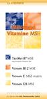 Vitamine MSE. TriaMit-B MSE Niacinamid (Vitamin B3) Vitamin B12 MSE. Vitamin C MSE matrix. Vitamin D3 MSE PRODUKTINFORMATION