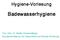 Hygiene Vorlesung. Badewasserhygiene. Priv. Doz. Dr. Walter Schwerdtfeger, Bundesministerium für Gesundheit und Soziale Sicherung