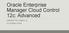 Oracle Enterprise Manager Cloud Control 12c: Advanced HENRIETTE CEBULLA IT-CONSULTING