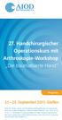 27. Handchirurgischer Operationskurs mit Arthroskopie-Workshop Die traumatisierte Hand. 21. 23. September 2011, Gießen. Programm