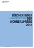 Zürcher Index. der wohnbaupreise 2011. Zürcher Baupreise steigen zwischen April 2010 und April 2011 um 1,7 Prozent. Präsidialdepartement
