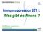 Immunsuppression 2011: Was gibt es Neues?