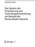Stephanie Steden. Das System der. Finanzierung von. Technologieentwicklung. am Beispiel der. Photovoltaik-Industrie. Springer VS