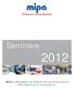 Seminare 2012. MIPA AG D-84051 Essenbach Tel:+ 49 (0)87 03 / 9 22-0 Fax:+ 49 (0)87 03 / 9 22-100 E-Mail: mipa@mipa-paints.com www.mipa-paints.