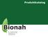 Tel +39 0474 370 350 Fax +39 0474 370 351 info@bionah.com www.bionah.com. Produktkatalog