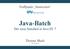 Java-Batch Der neue Standard in Java EE 7