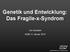 Genetik und Entwicklung: Das Fragile-x-Syndrom. Urs Hunziker NGW, 9. Januar 2015