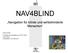 NAV4BLIND. Navigation für blinde und sehbehinderte Menschen. DVW-NRW Frühjahrsveranstaltung 29.05.2008 Jörn Peters Projektleiter NAV4BLIND