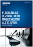 FLEXIBLER ALS JE ZUVOR. MEHR MÖGLICHKEITEN ALS JE ZUVOR.