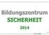 Bildungszentrum SICHERHEIT. S i c h e r h e i t s c o n s u l t i n g