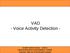 VAD - Voice Activity Detection -