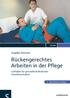 pflege Angelika Ammann Rückengerechtes Arbeiten in der Pflege Leitfaden für gesundheitsfördernde Transfertechniken 4., überarbeitete Auflage