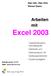 Excel 2003. Arbeiten mit. Tabellenkalkulation, Geschäftsgrafik, Datenbank und Datenaustausch mit handlungsorientierten Situationsaufgaben
