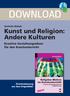 Gerlinde Blahak Kunst und Religion: Andere Kulturen Kreative Gestaltungsideen für den Kunstunterricht Downloadauszug aus dem Originaltitel:
