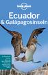 Ecuador. & Galápagosinseln. 51 detaillierte Karten Mehr als 800 Tipps für Hotels und Restaurants, Touren und Natur