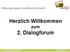 Herzlich Willkommen zum 2. Dialogforum