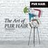 Creating Premium Hair Products. The Art of PUR HAIR PRODUKTÜBERSICHT