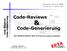 Code-Reviews. Code-Generierung. Code-Generierung. Code-Reviews. als Bestandteile des Entwicklungsprozesses