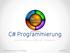 C# Programmierung. Eine Einführung in das.net Framework. C# Programmierung - Tag 1: Grundlagen