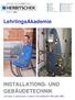 LehrlingsAkademie INSTALLATIONS- UND GEBÄUDETECHNIK. Lehrzeit: 3 Jahre bzw. 4 Jahre (mit weiterem HM oder SM)