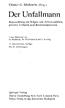 Der Unfallmann. Begutachtung der Folgen von Arbeitsunfällen, privaten Unfällen und Berufskrankheiten