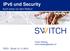 IPv6 und Security. TEFO - Zürich, 21.11.2013. Frank Herberg frank.herberg@switch.ch