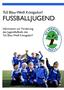 TuS Blau-Weiß Königsdorf FUSSBALLJUGEND. Information zur Förderung des Jugendfußballs des TuS Blau-Weiß Königsdorf