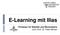 E-Learning mit Ilias. Professur für Statistik und Ökonometrie Univ.-Prof. Dr. Peter Winker
