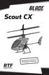 Scout CX RTF. Engineered By The Experts in RC Helicopter Performance READY-TO-FLY