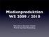 Medienproduktion WS 2009 / 2010. Dipl.-Inform. Alexander Schulze Prof. Dr. Ing. Klaus Rebensburg