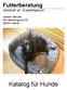 Futterberatung Individuell, art - & bedarfsgerecht. Jasmin Sander Am Mühlengrund 50 58553 Halver. Katalog für Hunde