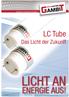 Technisch innovative Produkte... LC Tube. Das Licht der Zukunft LICHT AN ENERGIE AUS!