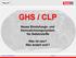 GHS / CLP. Neues Einstufungs- und Kennzeichnungssystem für Gefahrstoffe. Was ist neu? Was ändert sich?