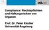 Compliance: Rechtspflichten und Haftungsrisiken von Organen. Prof. Dr. Peter Kindler Universität Augsburg