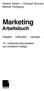Marketing. Arbeitsbuch. Heribert Meffert Christoph Burmann Manfred Kirchgeorg. Aufgaben - Fallstudien - Lösungen