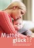 Mutter. glück Perinatales Unterstützungsnetz im Rheintal Wir stärken Familien rund um die Geburt