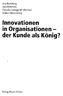 Innovationen in Organisationen - der Kunde als König?