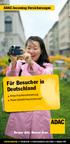 Für Besucher in Deutschland. ADAC-Incoming-Versicherungen. Besser drin. Besser dran. Reise-Krankenversicherung Reise-Haftpflichtversicherung *