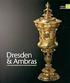 Dresden & Ambras Kunstkammerschätze der Renaissance Eine Ausstellung des Grünen Gewölbes und der Sammlungen Schloss Ambras