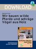 DOWNLOAD. Wir bauen wilde Pferde und schräge Vögel aus Holz. Gabriele Korst. Downloadauszug aus dem Originaltitel: