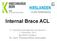 Internal Brace ACL. 13. Sporttraumatologisches Symposium 6. Dezember 2014 Sportklinik Stuttgart Dr. med. Thomas-Oliver Schneider