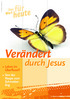 Foto: karomirael, fotolia.com. für. Das. heute. Wort. Verändert. durch Jesus. » Leben im Überfluss?!» Von der Raupe zum Schmetterling