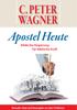C. PETER WAGNER. Apostel Heute. Biblische Regierung für biblische Kraft. Bestseller-Autor und Herausgeber von über 70 Büchern