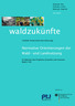 waldzukünfte Normative Orientierungen der Wald- und Landnutzung Leitbild-Assessment (Kurzfassung)