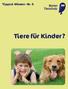 Tipps & Wissen Nr. 5. Tiere für Kinder?