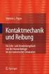 Die Kontaktmechanik ist ein Teilgebiet der Mechanik und beschreibt das mechanische Verhalten von elastischen Körpern unter Einwirkung von Kräften und